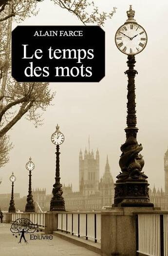 Couverture du livre « Le temps des mots » de Alain Farce aux éditions Edilivre