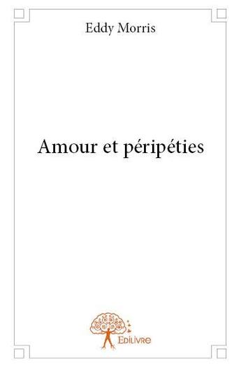 Couverture du livre « Amour et péripéties » de Eddy Morris aux éditions Edilivre