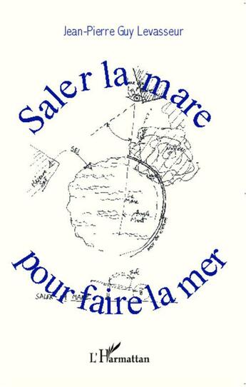 Couverture du livre « Saler la mare pour faire la mer » de Jean-Pierre Levasseur aux éditions L'harmattan