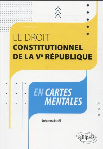 Couverture du livre « Le droit constitutionnel de la Ve République en cartes mentales » de Noel Johanna aux éditions Ellipses