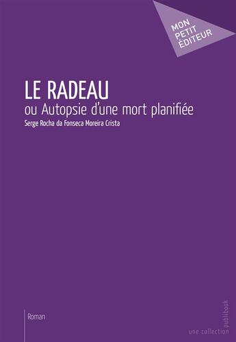 Couverture du livre « Le radeau » de Serge Rocha Da Fonseca Moreira Crista aux éditions Mon Petit Editeur