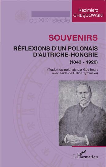 Couverture du livre « Souvenirs, reflexions d'un polonais d'Autriche-Hongie ( 1843-1920 ) » de Kazimierz Chledowski aux éditions L'harmattan