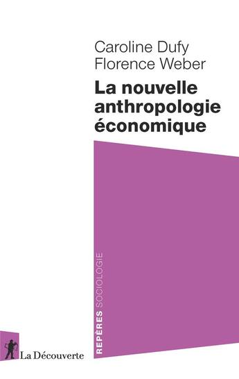 Couverture du livre « La nouvelle anthropologie economique » de Caroline Dufy et Florence Weber aux éditions La Decouverte