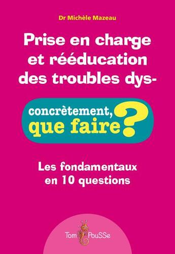 Couverture du livre « Prise en charge et rééducation des troubles dys- » de Michèle Mazeau aux éditions Tom Pousse