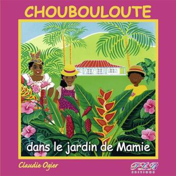 Couverture du livre « Choubouloute dans le jardin de mamie » de Claudie Ogier aux éditions Plb