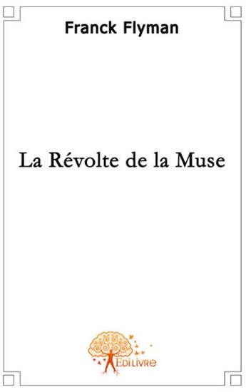 Couverture du livre « La révolte de la muse » de Franck Flyman aux éditions Edilivre