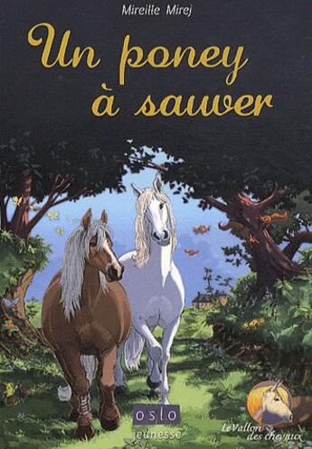 Couverture du livre « Le vallon des chevaux t.2 ; un poney à sauver » de Mireille Mirej aux éditions Oslo
