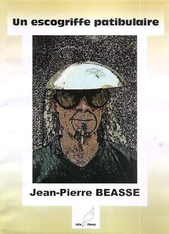 Couverture du livre « Un escogriffe patibulaire » de Jean-Pierre Beasse aux éditions Mille Plumes