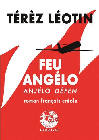 Couverture du livre « Feu Angélo - Anjélo défen : roman français - créole » de Terez Leotin aux éditions Exbrayat