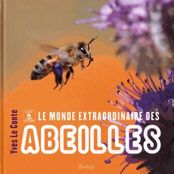 Couverture du livre « Le monde extraordinaire des abeilles » de Leconte Yves aux éditions Grenouille