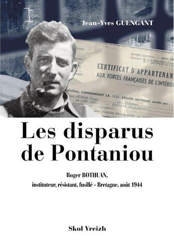 Couverture du livre « Les disparus de Pontaniou : Roger Bothuan, instituteur, résistant, fusillé : Bretagne, août 1944 » de Jean-Yves Guengant aux éditions Skol Vreizh