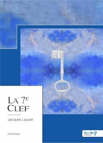 Couverture du livre « La 7e clef » de Jacques Lazzari aux éditions Nombre 7