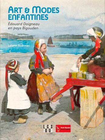 Couverture du livre « Arts et modes enfantines ; Edouard Doigneau en pays Bigouden » de Solenn Boennec aux éditions Locus Solus