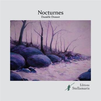 Couverture du livre « Nocturnes » de Daniele Dossot aux éditions Stellamaris