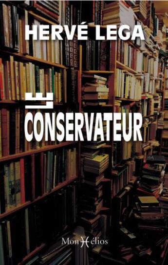 Couverture du livre « Le conservateur » de Herve Lega aux éditions Monhelios