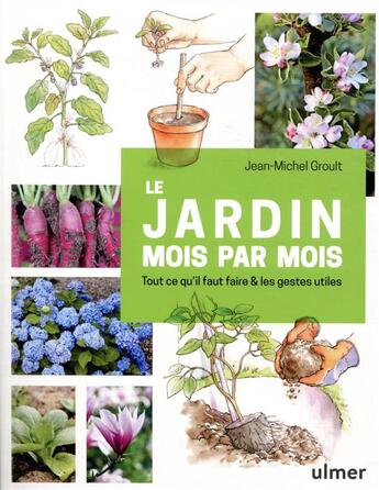 Couverture du livre « Le jardin mois par mois ; tout ce qu'il faut faire et les gestes utiles » de Jean-Michel Groult aux éditions Eugen Ulmer