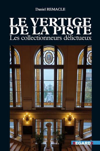 Couverture du livre « Le vertige de la piste : Le monde des collectionneurs » de Daniel Remacle aux éditions Regards