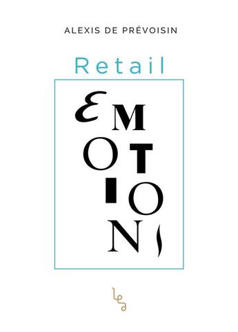 Couverture du livre « Retail émotions » de Alexis De Prevoisin aux éditions Les Editions Absolues