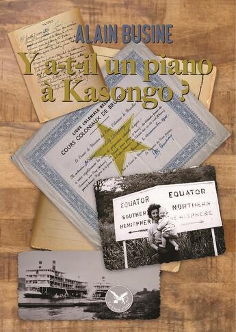 Couverture du livre « Y a-t-il un piano à Kasongo ? » de Alain Busine aux éditions Le Lion Z'aile De Waterloo