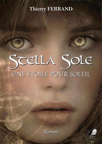 Couverture du livre « Stella Sole une étoile pour soleil » de Thierry Ferrand aux éditions Libre2lire