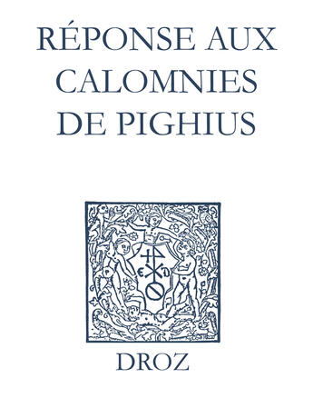 Couverture du livre « Recueil des opuscules 1566. Réponse aux calomnies de Pighius (1560) » de Laurence Vial-Bergon aux éditions Epagine