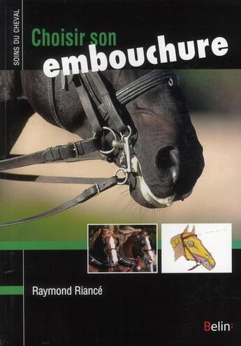 Couverture du livre « Choisir son embouchure » de Raymond Riance aux éditions Belin Equitation