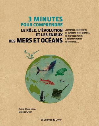 Couverture du livre « 3 minutes pour comprendre le rôle, l'évolution et les enjeux des mers et océans » de Yueng-Djern Lenn et Mattias Green aux éditions Courrier Du Livre