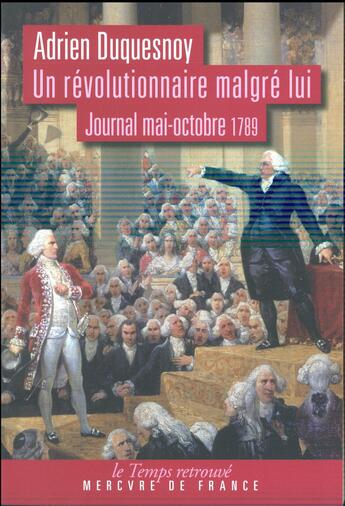 Couverture du livre « Un révolutionnaire malgré lui » de Adrien Duquesnoy aux éditions Mercure De France