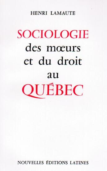 Couverture du livre « Sociologie des moeurs et du droit au Québec » de Henry Lamaute aux éditions Nel