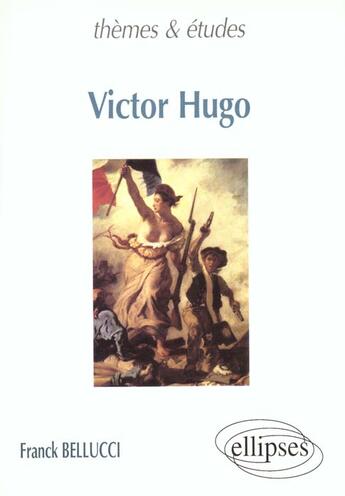 Couverture du livre « Hugo victor » de Franck Bellucci aux éditions Ellipses