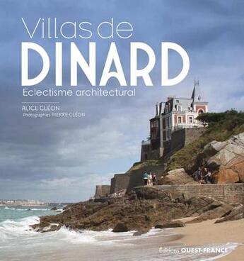 Couverture du livre « Villas de Dinard : Éclectisme architectural » de Pierre Cleon et Alice Cleon aux éditions Ouest France