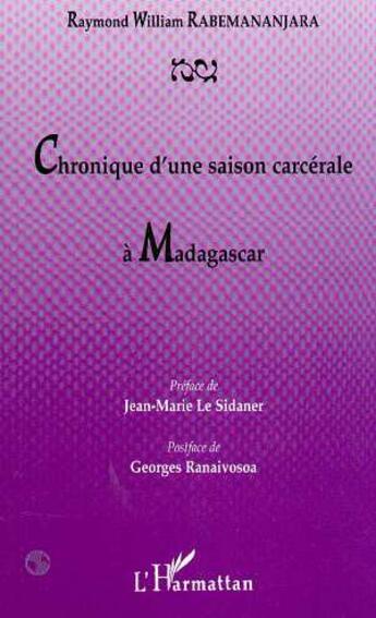 Couverture du livre « CHRONIQUE D'UNE SAISON CARCÉRALE À MADAGASCAR » de Raymond William Rabemananjara aux éditions L'harmattan