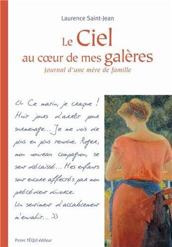 Couverture du livre « Le ciel au coeur de mes galères ; journal d'une mère de famille » de Laurence Saint-Jean aux éditions Tequi