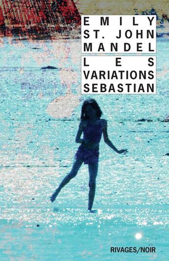 Couverture du livre « Les variations Sebastian » de Emily St. John Mandel aux éditions Rivages