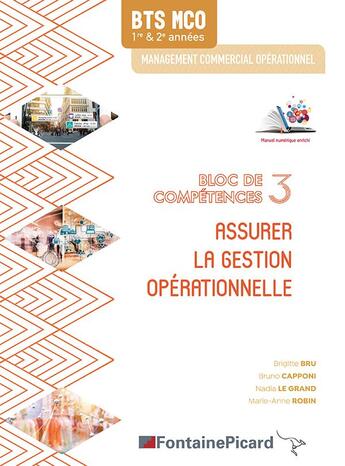 Couverture du livre « Assurer la gestion operationnelle ; BTS MCO ; bloc de compétences 3 ; livre de l'élève » de Nadia Le Grand et Brigitte Bru et Bruno Capponi et Marie-Anne Robin aux éditions Fontaine Picard