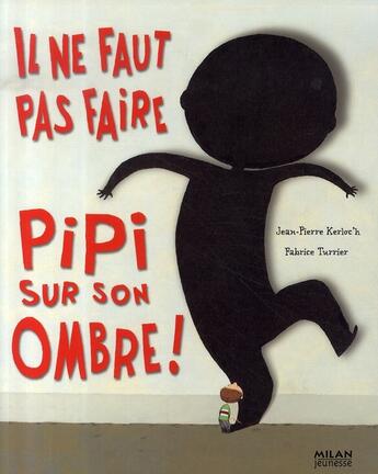 Couverture du livre « Il ne faut pas faire pipi sur son ombre ! » de Kerloch+Turrier aux éditions Milan