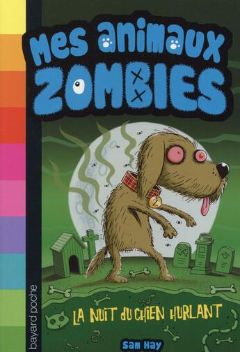 Couverture du livre « Mes animaux zombies t.3 ; la nuit du chien hurlant » de Sam Hay aux éditions Bayard Jeunesse
