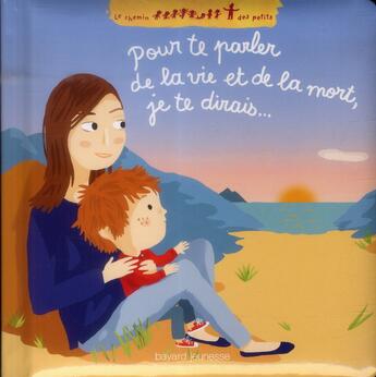 Couverture du livre « Pour te parler de la vie et de la mort, je te dirais... » de Charlotte Roederer et Sophie Furlaud aux éditions Bayard Jeunesse