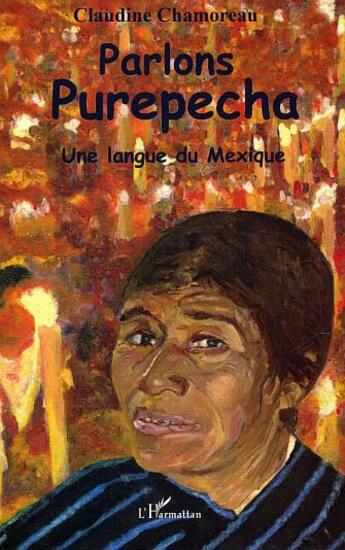 Couverture du livre « Parlons purepecha - une langue du mexique » de Claudine Chamoreau aux éditions L'harmattan