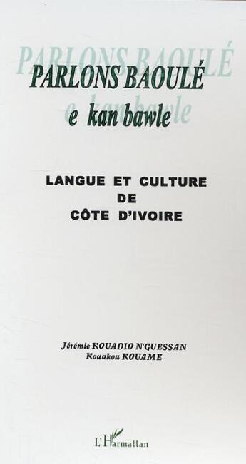 Couverture du livre « Parlons baoule - langue et culture de cote d'ivoire » de Kouame aux éditions L'harmattan