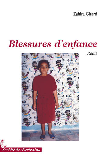 Couverture du livre « Blessures denfance » de Zahira Girard aux éditions Societe Des Ecrivains