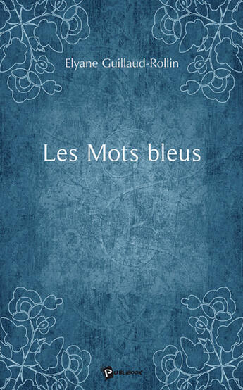 Couverture du livre « Les mots bleus » de E. Guillaud-Rollin aux éditions Publibook