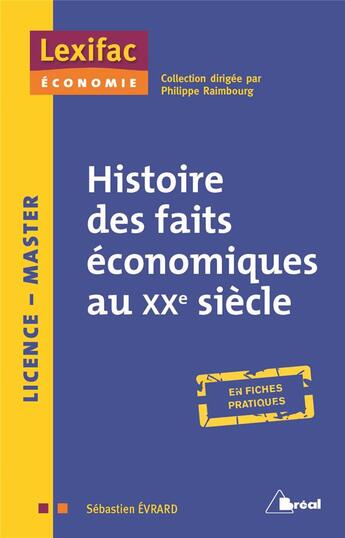 Couverture du livre « Histoire des faits économiques au XXe siècle ; licence, master ; en fiches pratiques » de Sebastien Evard aux éditions Breal