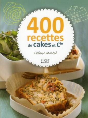 Couverture du livre « 400 recettes de cakes et cie » de Heloise Martel aux éditions First