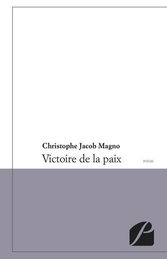 Couverture du livre « Victoire de la paix » de Christophe Jacob Magno aux éditions Editions Du Panthéon