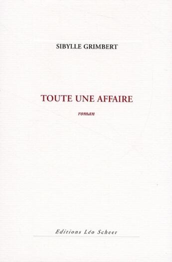 Couverture du livre « Toute une affaire » de Sibylle Grimbert aux éditions Leo Scheer