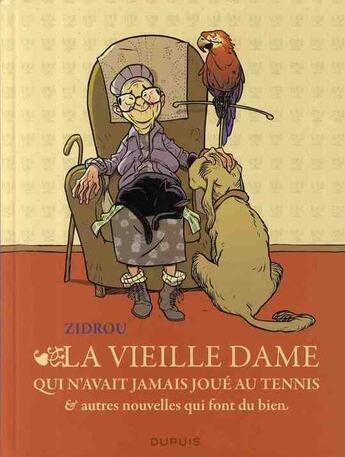 Couverture du livre « La vieille dame qui n'avait jamais joué au tennis et autres nouvelles qui font du bien » de Zidrou aux éditions Dupuis