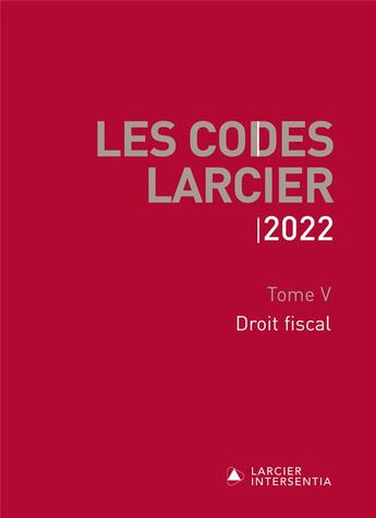 Couverture du livre « Les codes Larcier Tome 5 : droit fiscal (édition 2022) » de Jean-Pierre Aerts et Emmanuel Caprasse et Frederic Close et Marc-Albert Jamin et Luc Lambrecht et Didier Marechal aux éditions Larcier