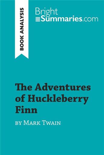 Couverture du livre « The Adventures of Huckleberry Finn by Mark Twain (Book Analysis) : Detailed Summary, Analysis and Reading Guide » de Bright Summaries aux éditions Brightsummaries.com