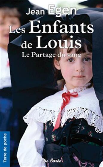 Couverture du livre « Les enfants de Louis ; le partage du sang » de Jean Egen aux éditions De Boree